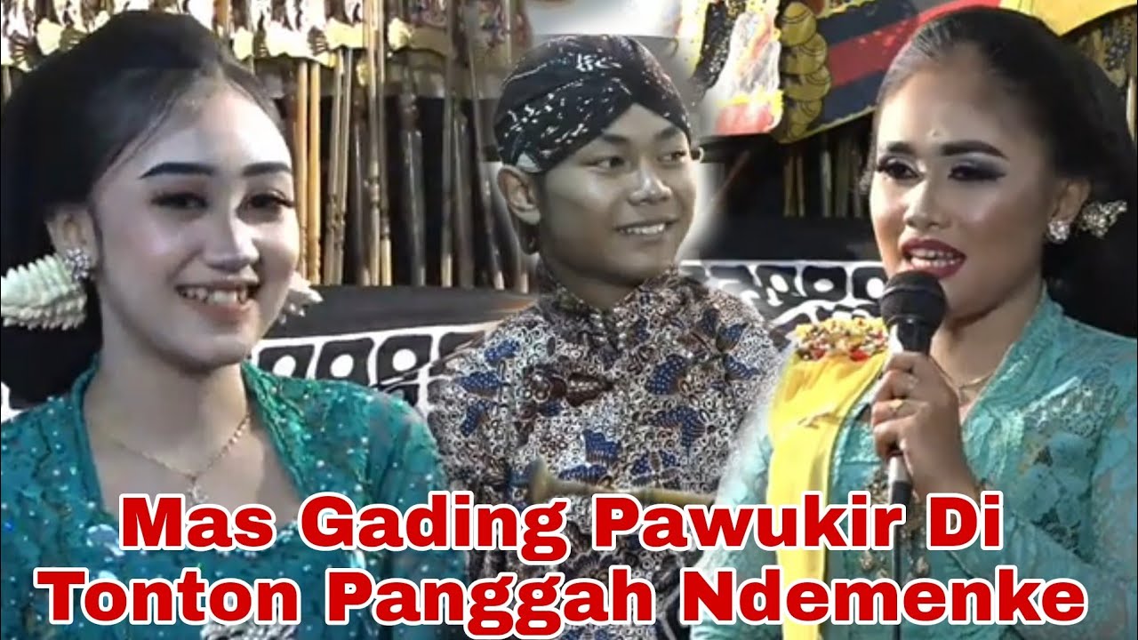 Mas Gading Pawukir Di Tonton Panggah Ndemenke