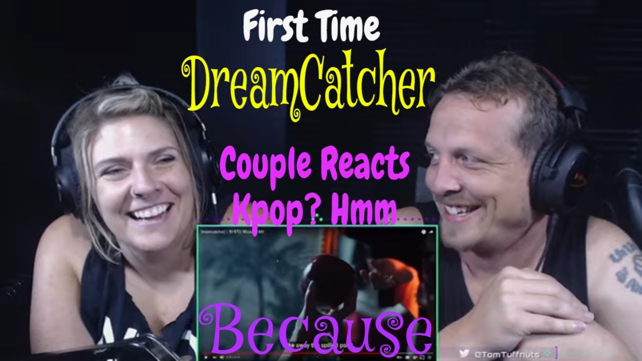 [First Time React] Dreamcatcher - Because | Kpop Reaction | TomTuffnuts Reacts
