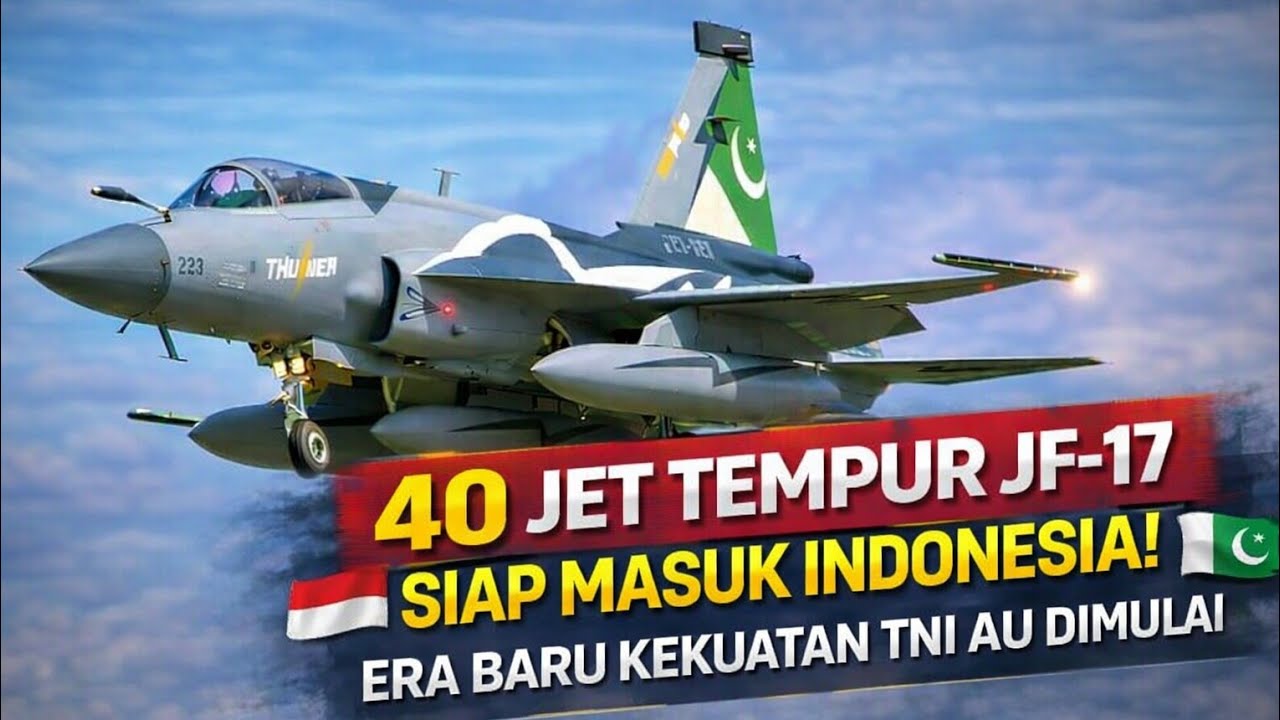 40 Jet Tempur JF-17 Siap Masuk Indonesia! Era Baru Kekuatan TNI AU Dimulai
