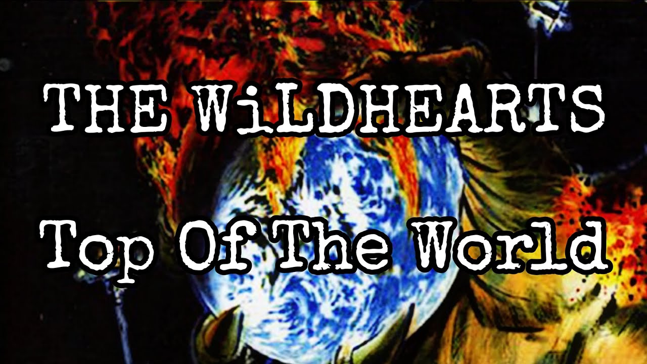 THE WiLDHEARTS - Top Of The World (Lyric Video)