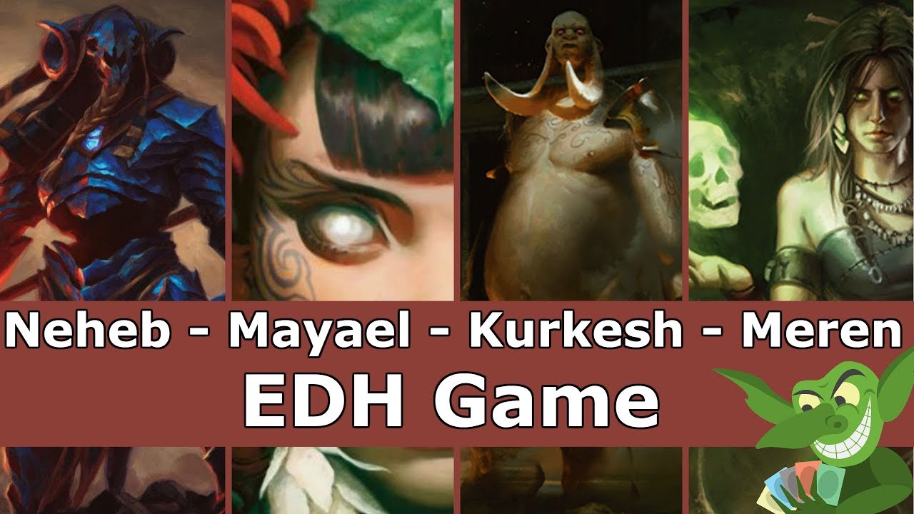 Neheb vs Mayael vs Kurkesh vs Meren EDH / CMDR game play for Magic: The Gathering