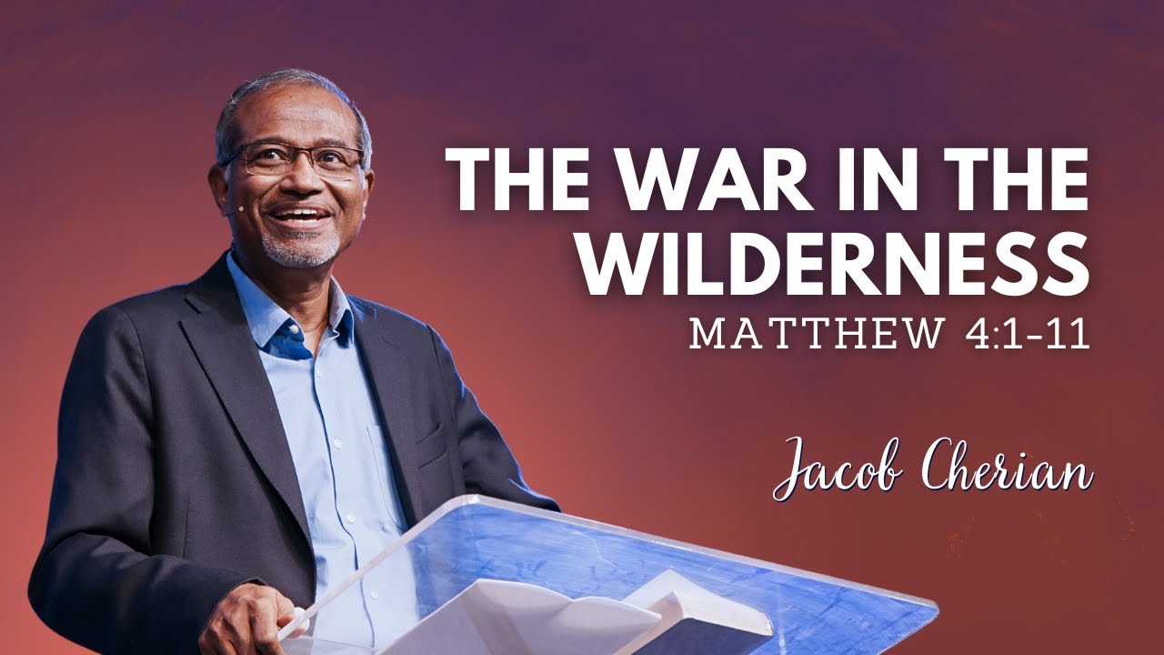 The War in the Wilderness | Matthew 4:1-11 | Jacob Cherian | City Harvest AG Church