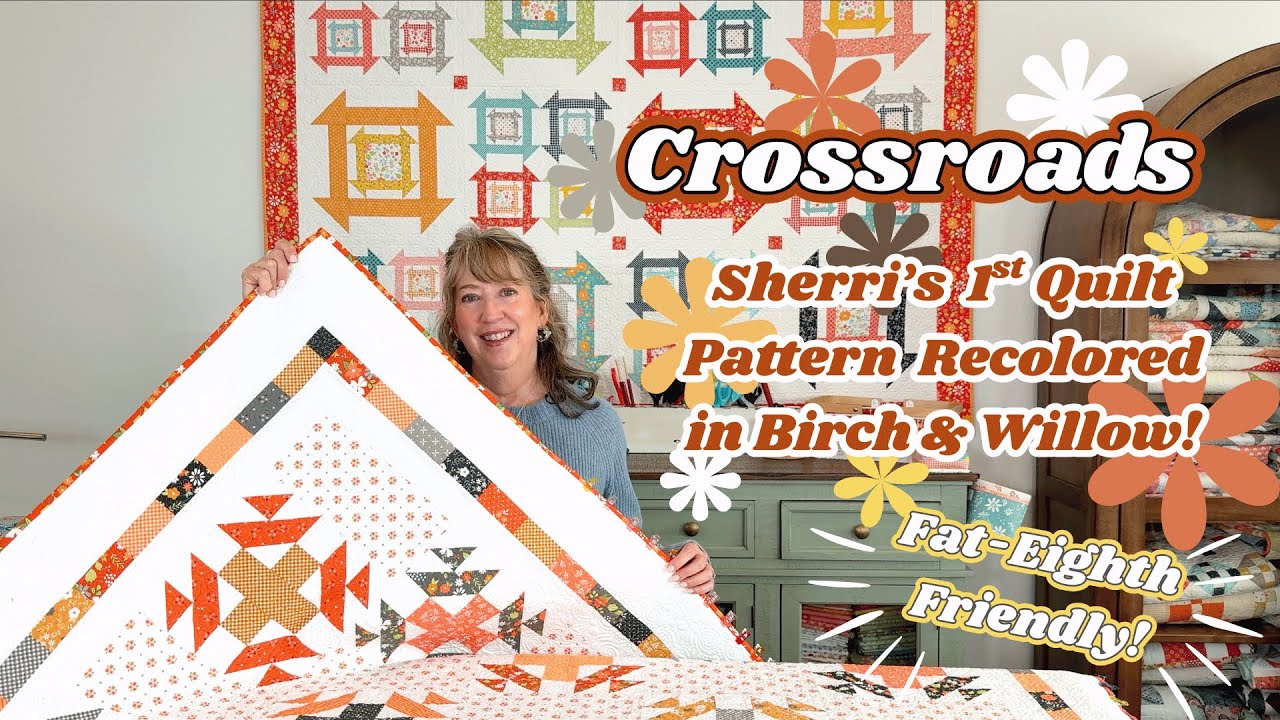 Crossroads: Sherri's 1st Quilt Recolored in Birch & Willow Fabrics
