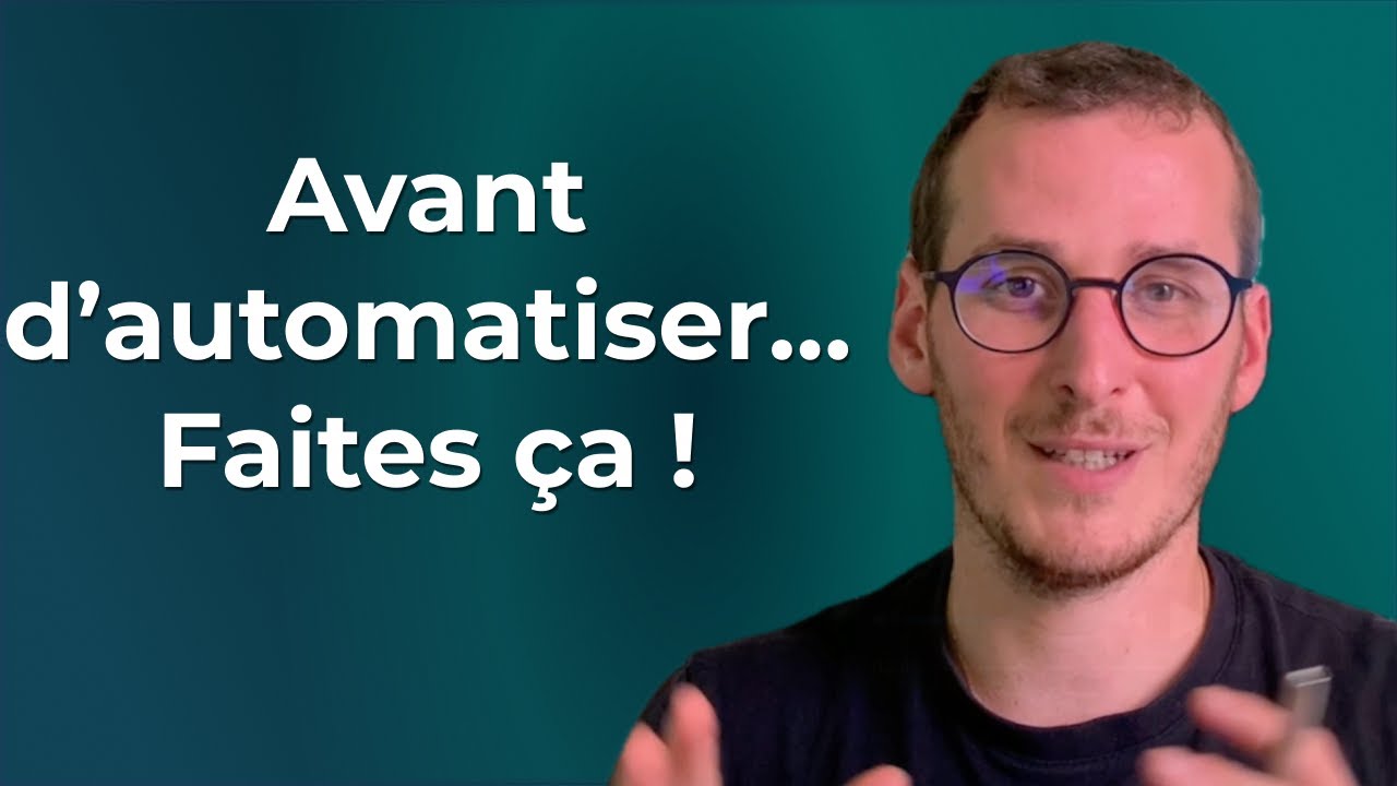 Ne commencez jamais une automatisation sans faire ça avant !