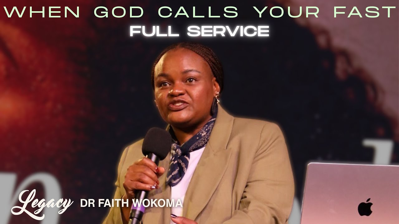 When God Calls your Fast! (FULL SERVICE) | Dr. Faith Wokoma | Legacy Center Church