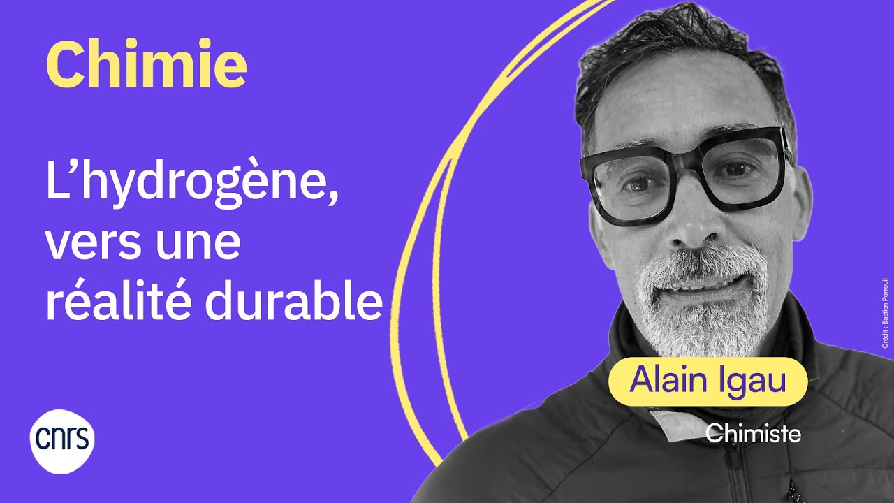 L’hydrogène, vers une réalité durable | Alain Igau (CNRS)