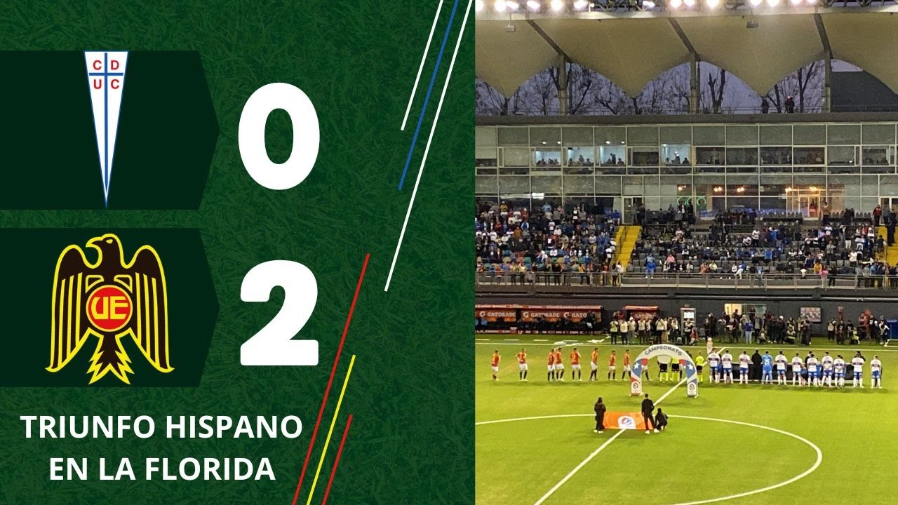 UNIVERSIDAD CATÓLICA 0 - UNIÓN ESPAÑOLA 2 TRIUNFO HISPANO EN LA FLORIDA