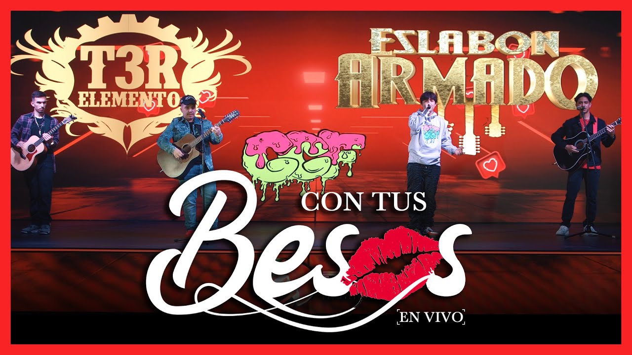 Con Tus Besos - (En Vivo) - Eslabon Armado y T3R Elemento - DEL Records 2020