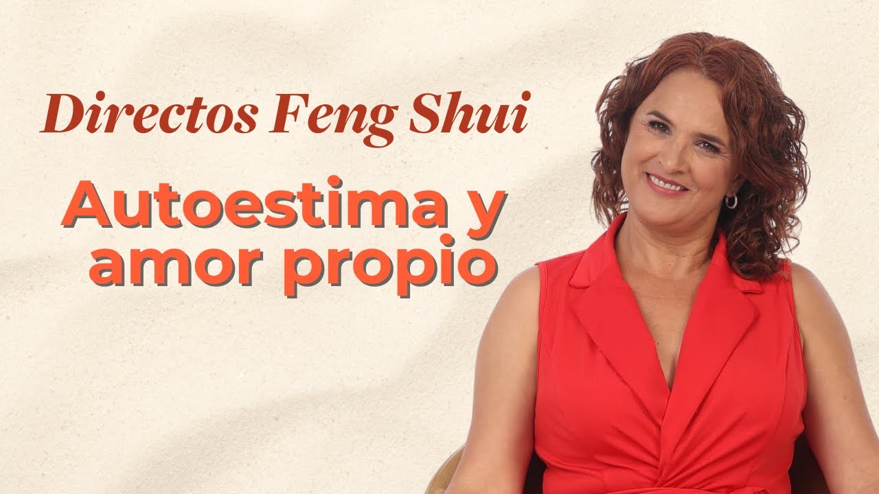 Autoestima y Amor Propio a trav&eacute;s del Hogar 🧡 Feng Shui