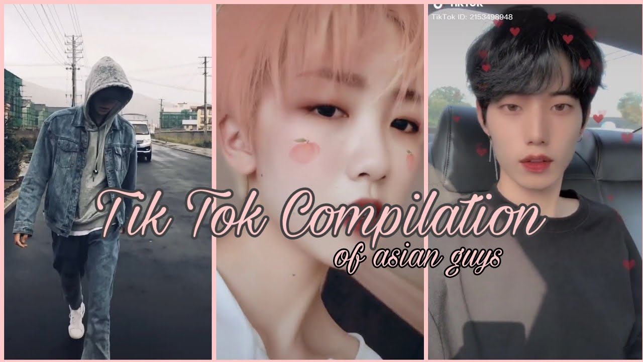 Tik Tok compilation of cute and hot asian guys