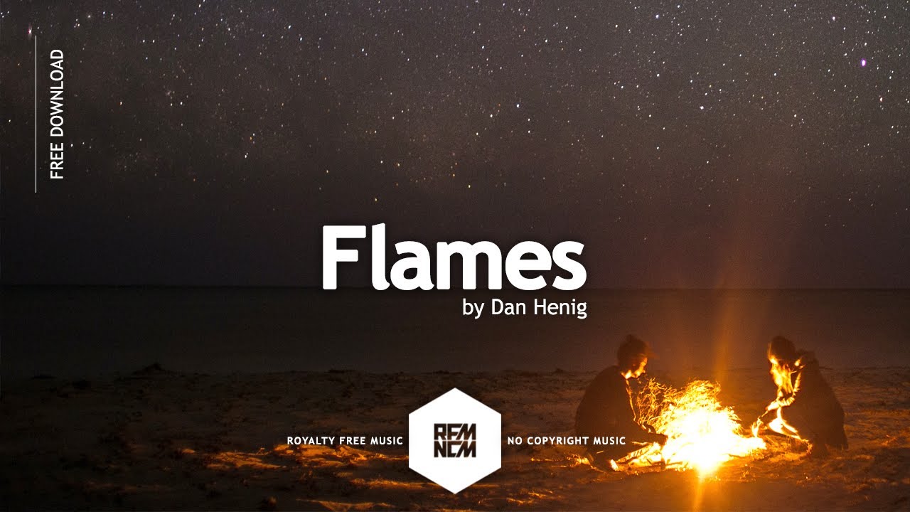 Flames - Dan Henig | Royalty Free Music - No Copyright Music