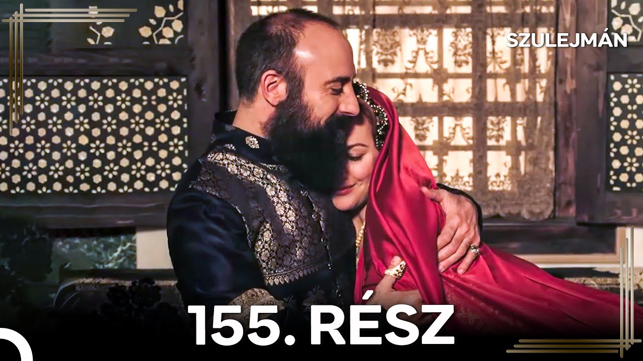Szulejmán 155 Epizód (Magyar Szinkron)