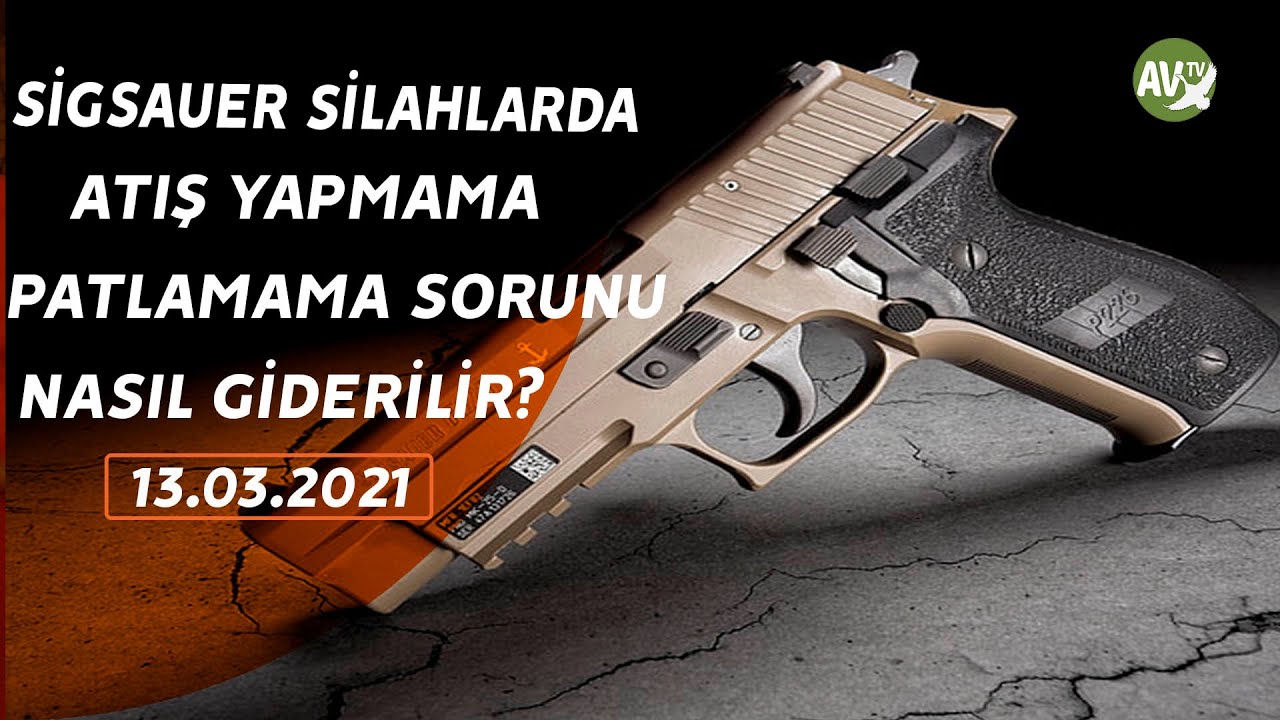 SİGSAUER DE ATIŞ YAPMAMA, PATLAMAMA SORUNU NASIL GİDERİLİR ?