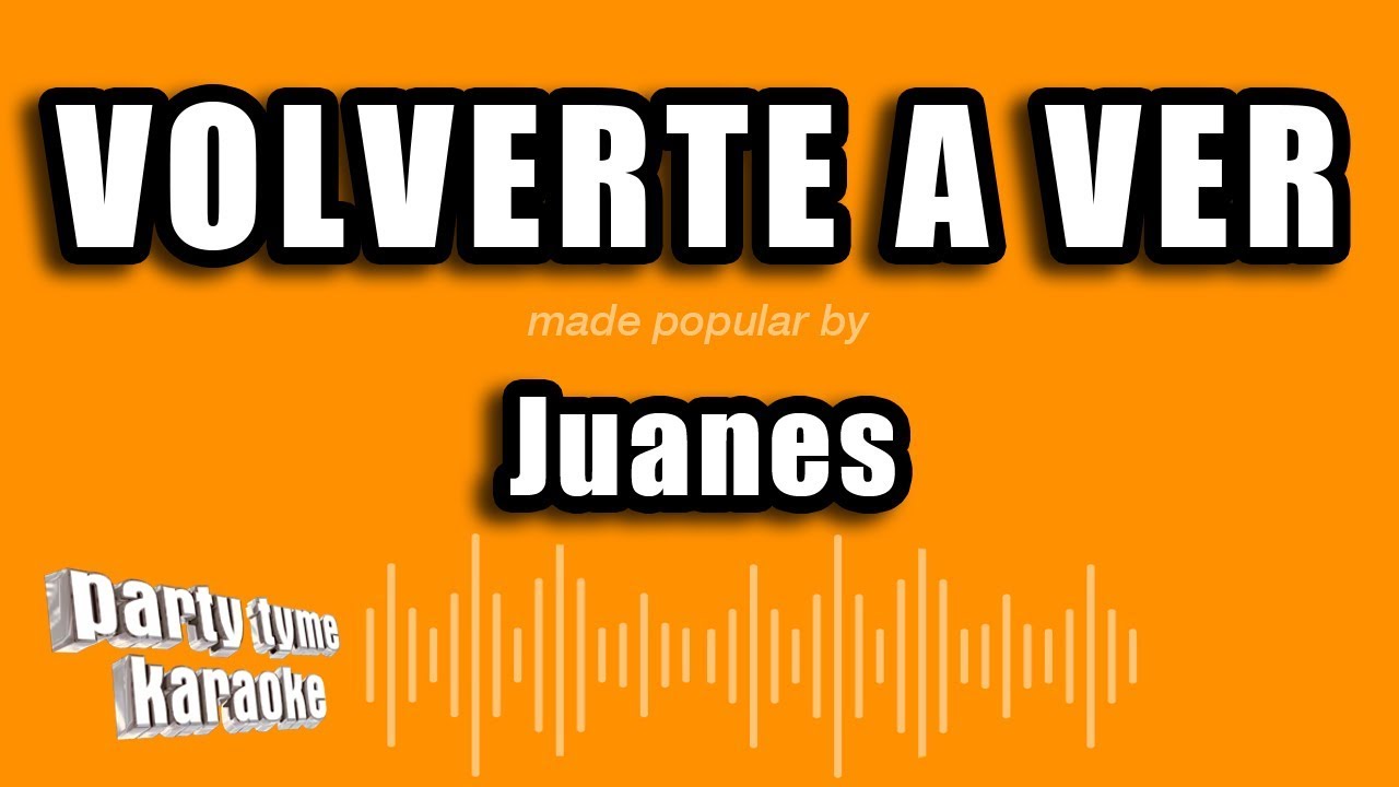 Juanes - Volverte A Ver (Versión Karaoke)