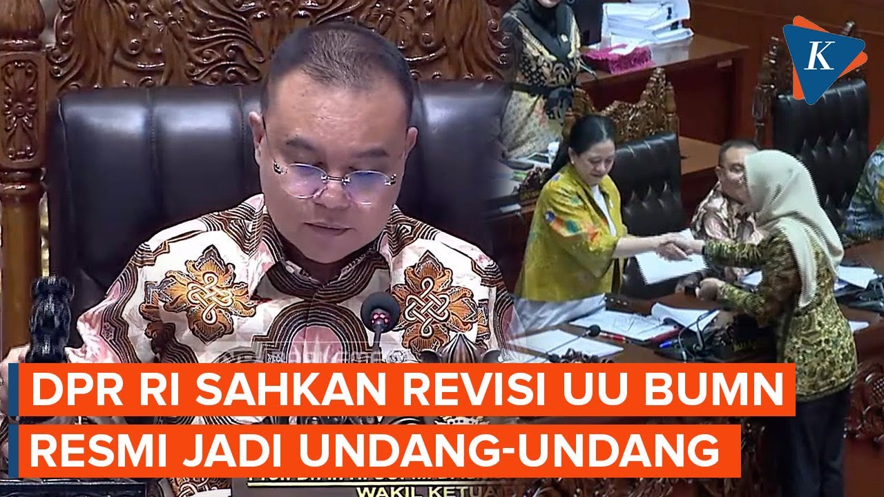 Tok! DPR Sahkan Revisi UU BUMN, Tak Lagi Jadi Kementerian