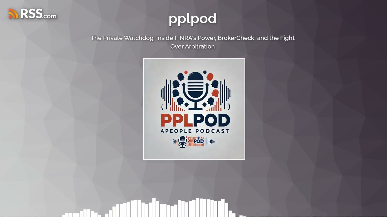 The Private Watchdog: Inside FINRA’s Power, BrokerCheck, and the Fight Over Arbitration