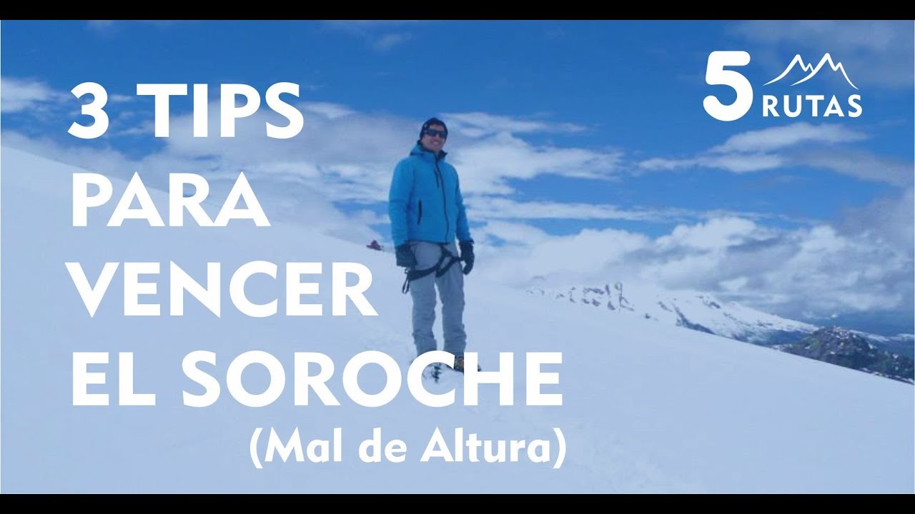 3 TIPS PARA VENCER EL SOROCHE (ó Mal de Altura)