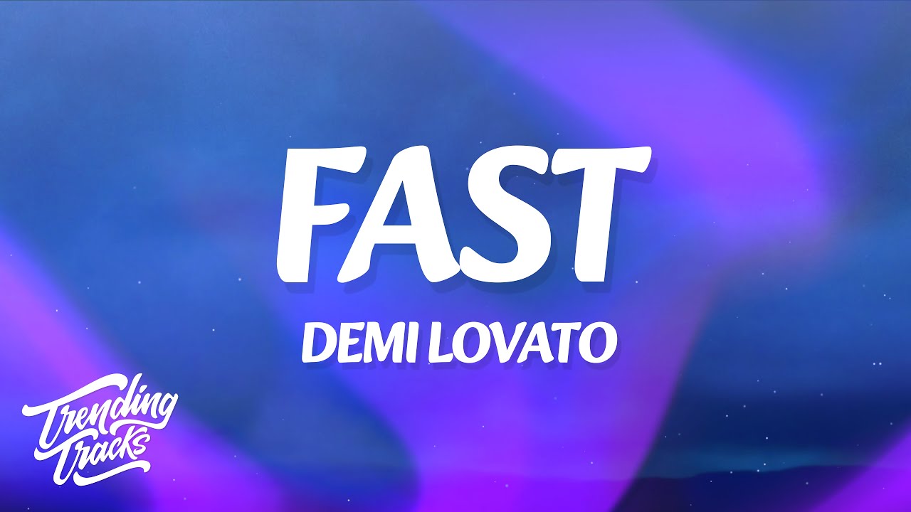 Demi Lovato &ndash; Fast (Lyrics)