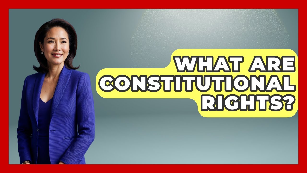 What Are Constitutional Rights? | Justice System Explained