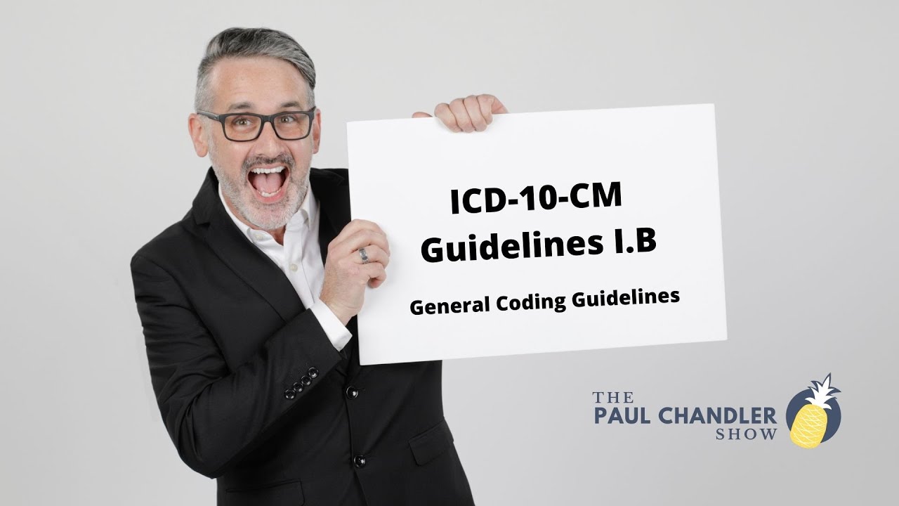 2021 ICD-10-CM Guidelines I.B General Coding Guidelines – The Paul Chandler Show Ep. 117