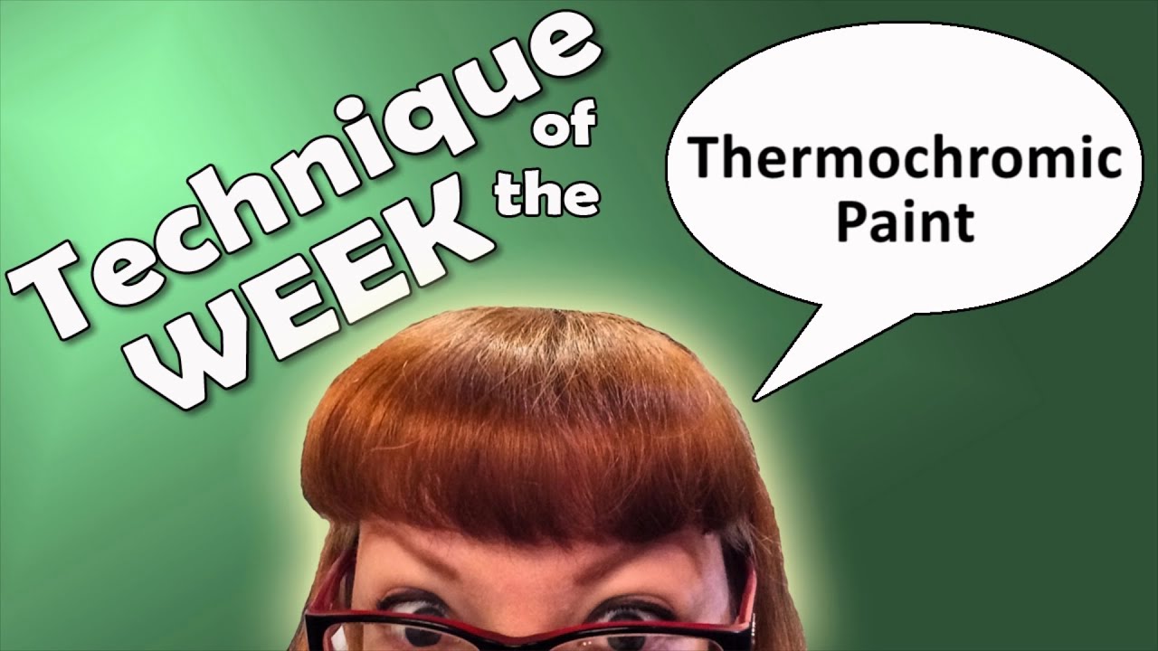 Technique of the Week #46 - Thermochromic Paint
