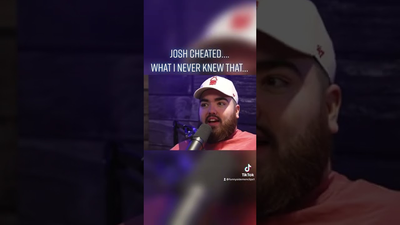 JOSH CHEATED&hellip; WHAT I NEVER KNEW THAT