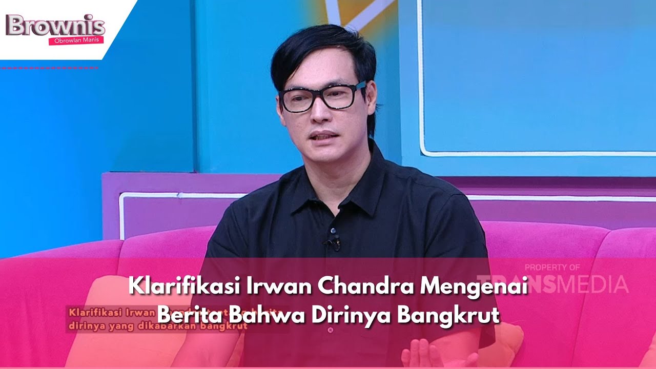 Klarifikasi Irwan Chandra Mengenai Berita Bahwa Dirinya Bangkrut | BROWNIS (21/5/24) P1