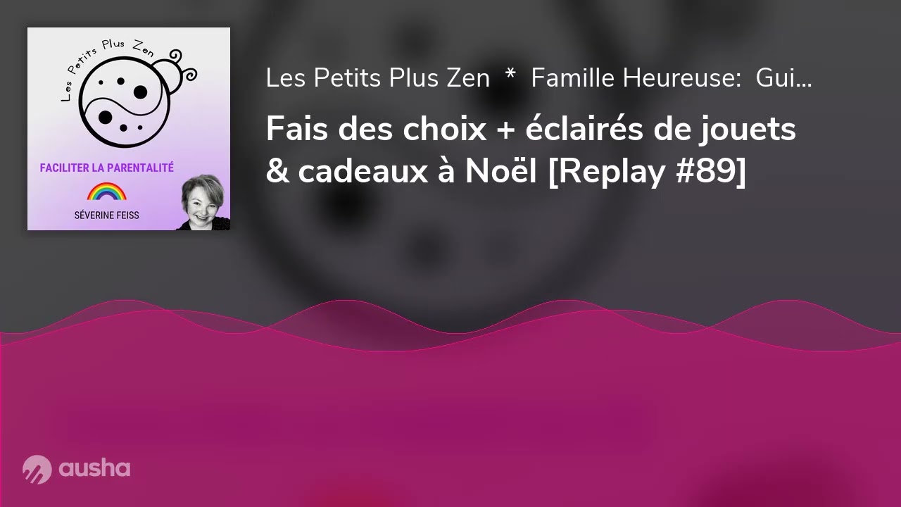 Fais des choix + éclairés de jouets & cadeaux à Noël [Replay #89]