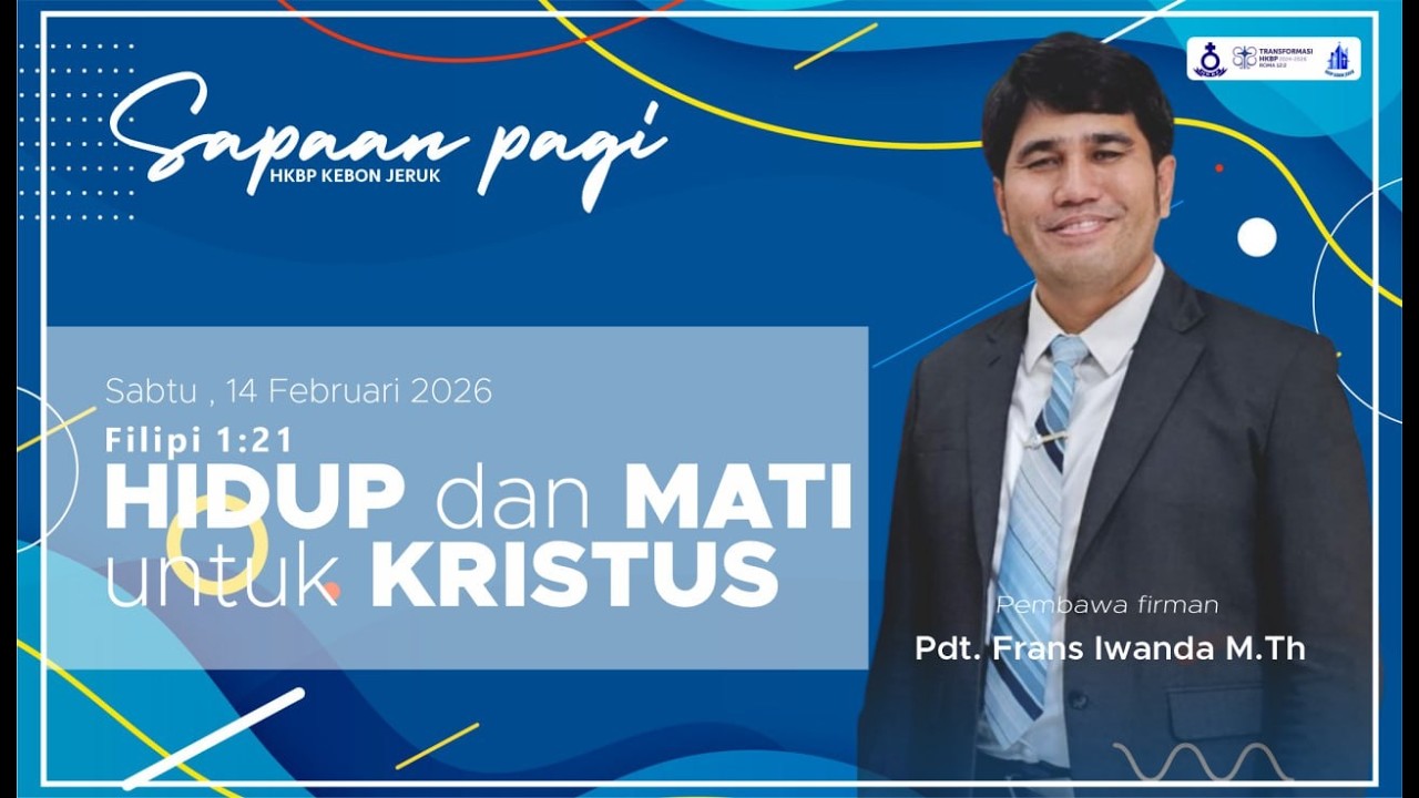SAPA (SApaan PAgi) HKBP Kebon Jeruk (Sabtu, 14 Februari 2026) Hidup Dan Mati Untuk Kristus