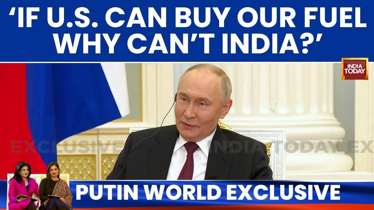 Putin To India Today: 'If US Has Right To Buy Our Fuel, Why Shouldn't India Have Same Privilege?'