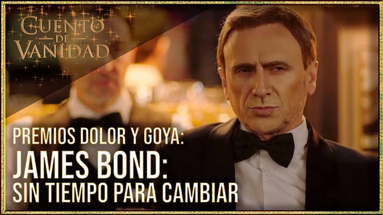 James Bond: Sin tiempo para cambiar (Premios Dolor y Goya) | Cuento de Vanidad | José Mota