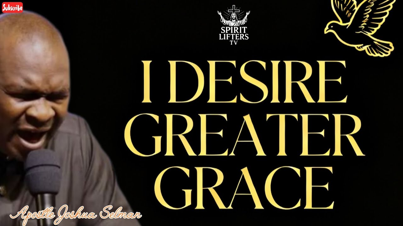 «Я желаю большей благодати» (Апостол Джошуа Селман)