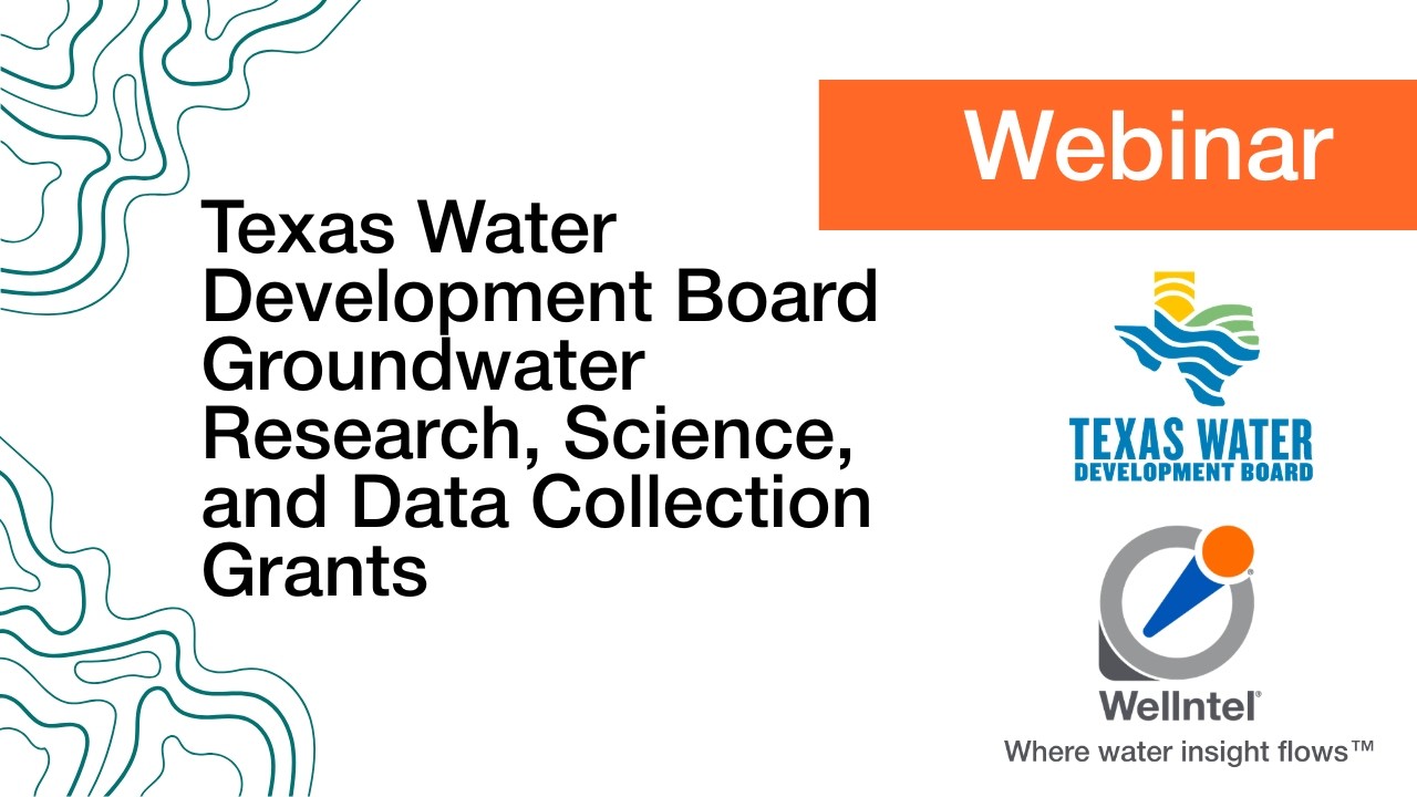 TWDB Groundwater Research, Science, and Data Collection Grants - Wellntel Webinar