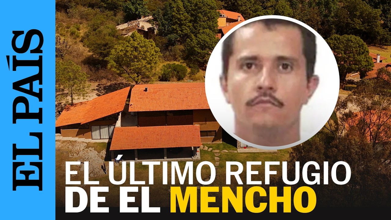 EL MENCHO | Tapalpa Country Club: la exclusiva urbanización donde se ocultaba el narco | EL PAÍS