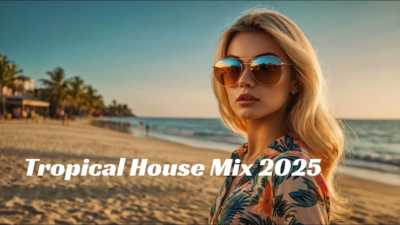 DJ hagayepya - Tropical House Music 2025 - 🌴 play this in your beach party 🌴