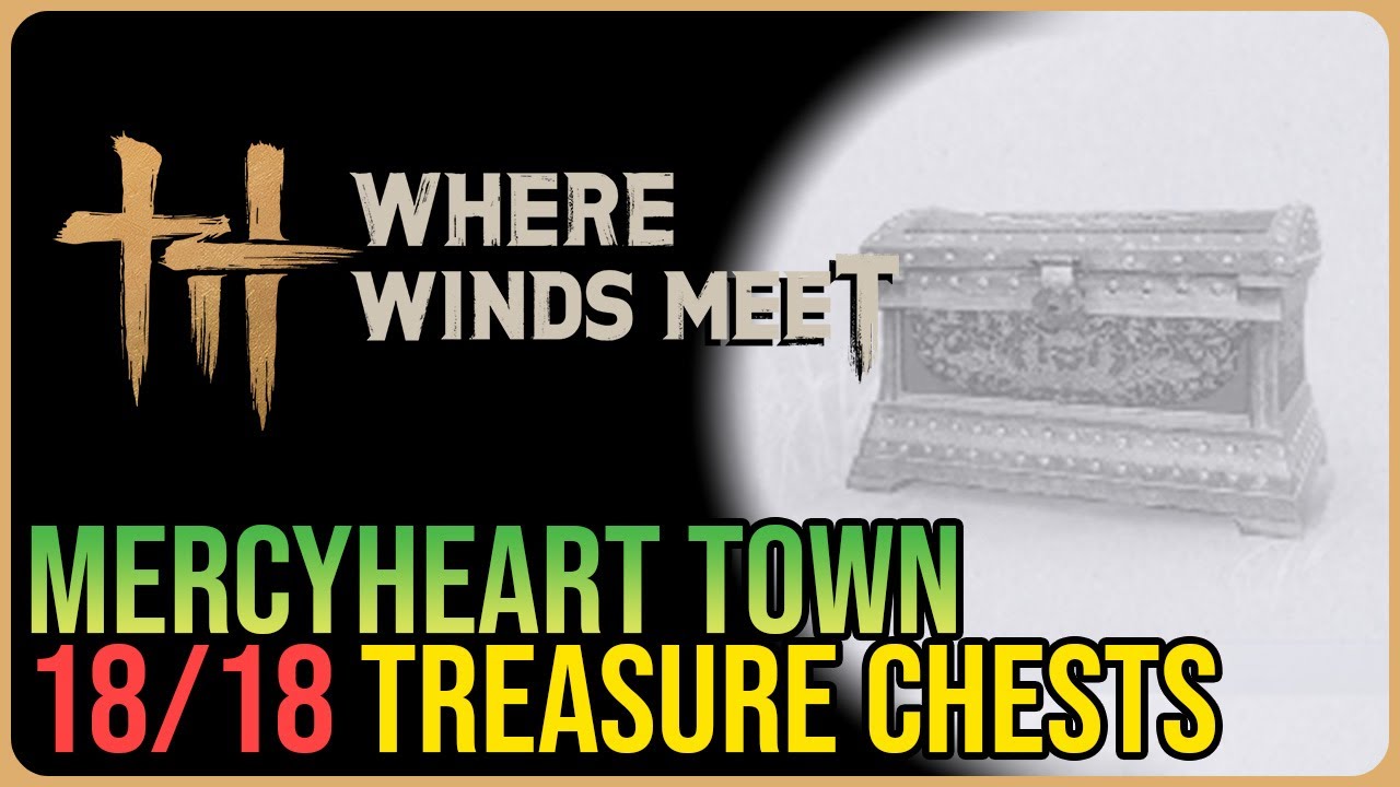 Mercyheart Town &ndash; All Chest Locations &ndash; Where Winds Meet