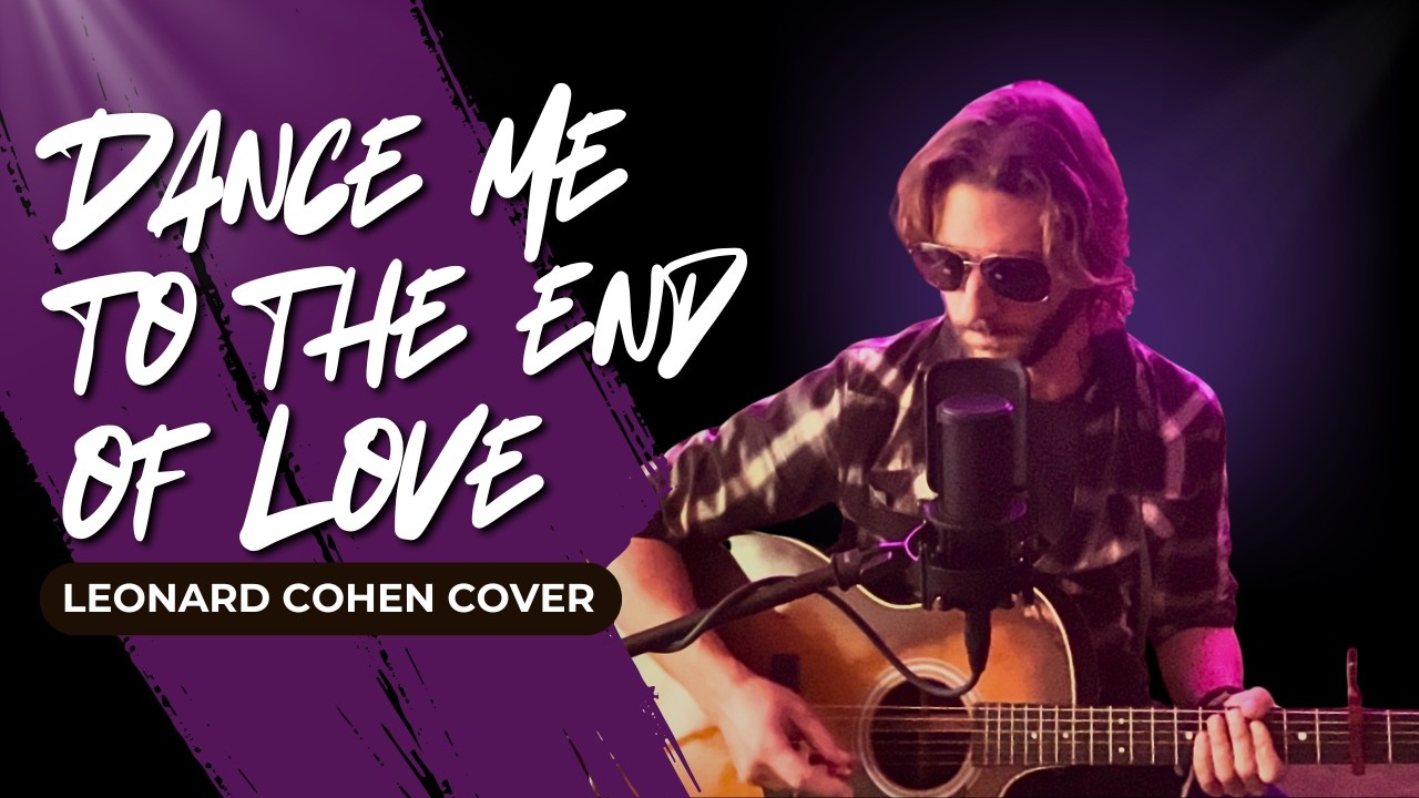 'Dance Me to the End of Love' by Leonard Cohen | Acoustic Cover