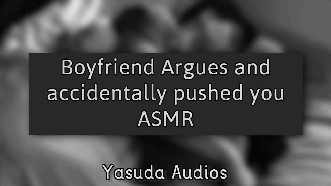 [M4F] Boyfriend Argues and accidentally pushed you ASMR [Argument] [BF Apologizes] [Making up]