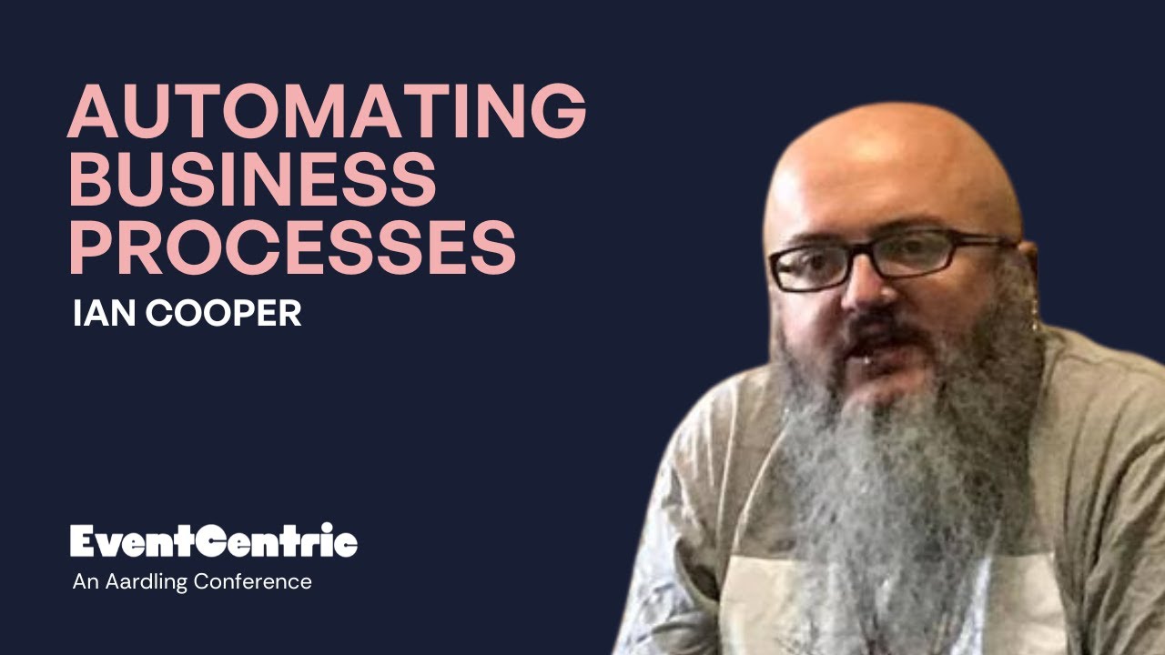 Ian Cooper - Automating Business Processes - EventCentric 2025