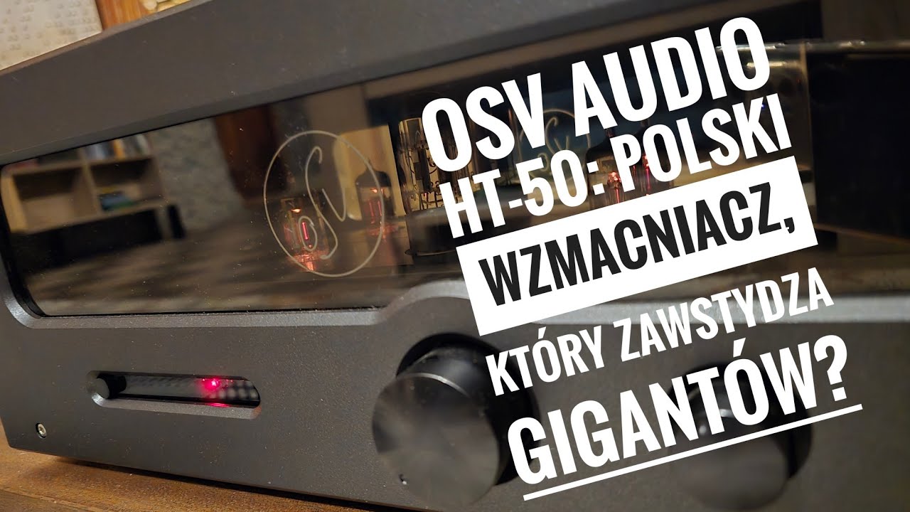 OSV Audio HT-50: Polski wzmacniacz, który zawstydza gigantów? 