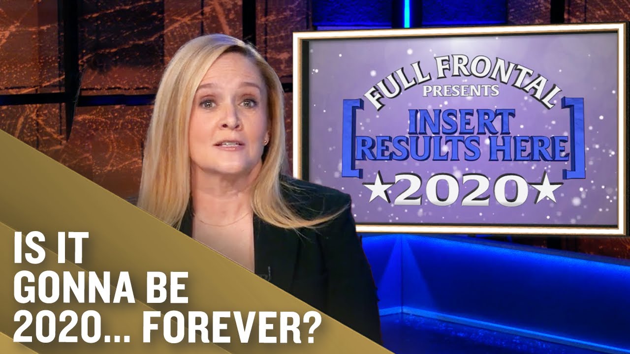 Election 2020: The Results Are In! Kind of...Wait, Are They? What&rsquo;s Going On?? | Full Frontal on TBS