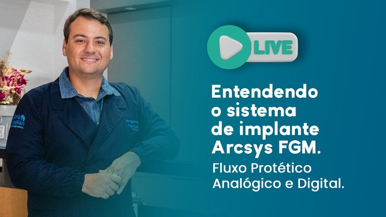 Entendendo o Sistema de Implante Arcsys FGM: Fluxo Protético Analógico e Digital na Prática