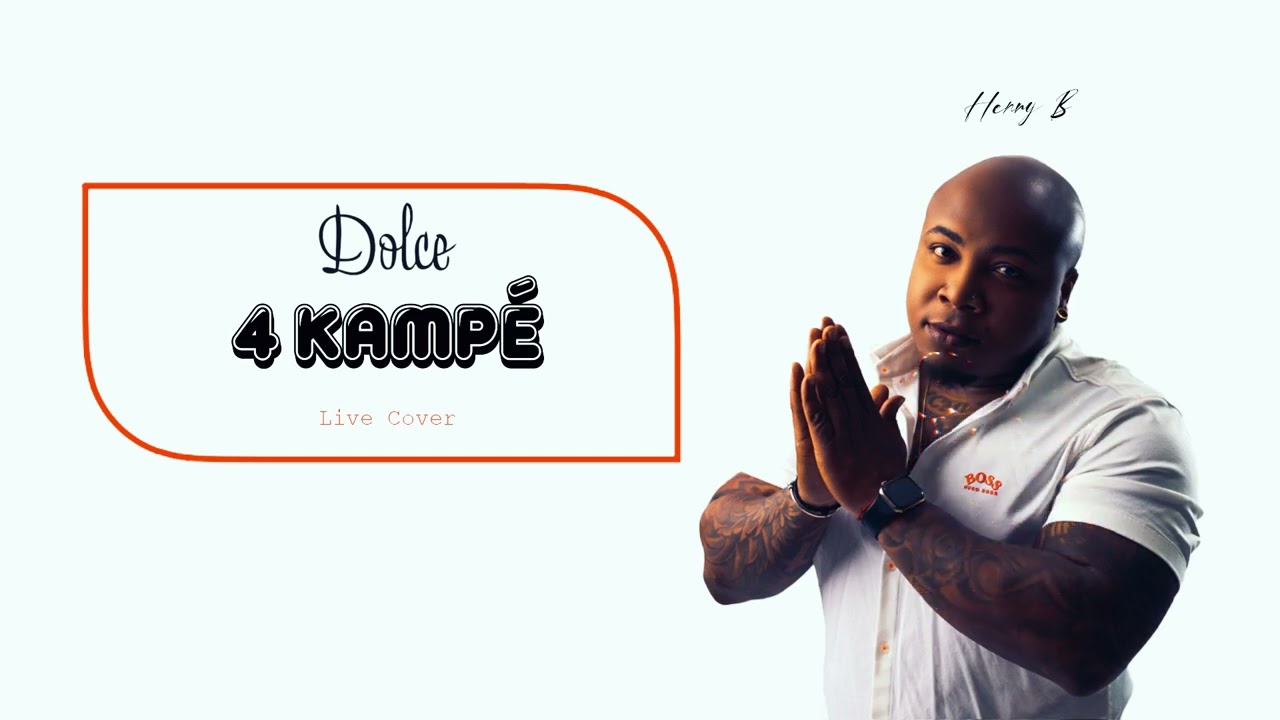 Dolce - 4 Kampé (Nanana) X Henry B (Live Cover)