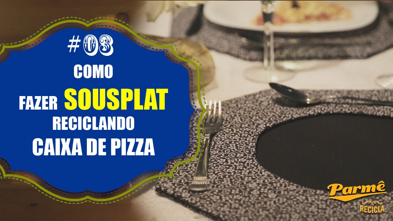 Como fazer SOUSPLAT reciclando Caixa de Pizza - PARMÊ RECICLA #03