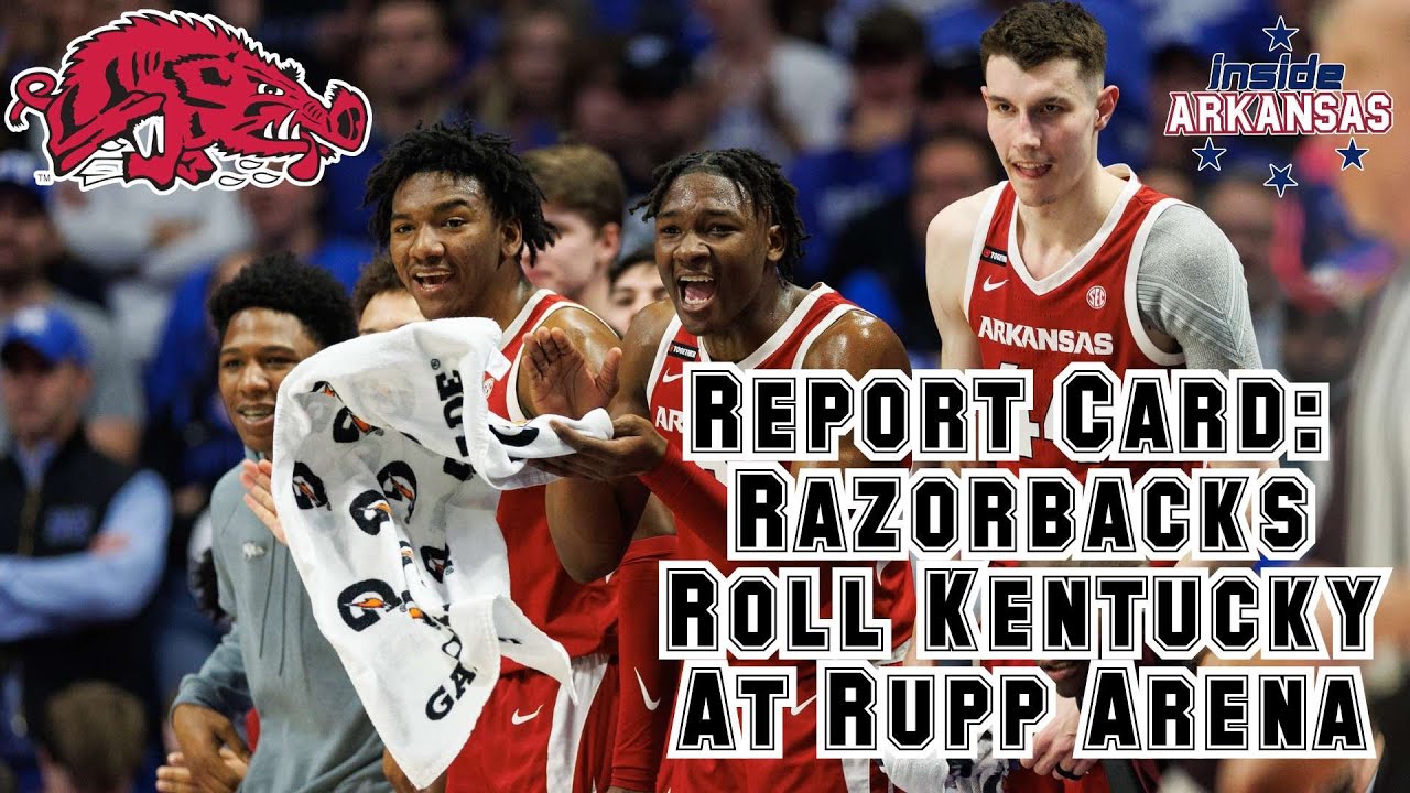 Report Card: Razorbacks Roll Kentucky In Rupp Arena