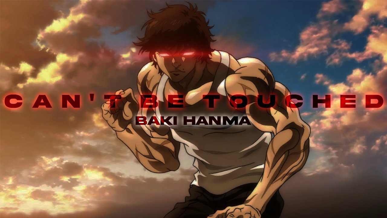Cant Be Touched | Baki Hanma