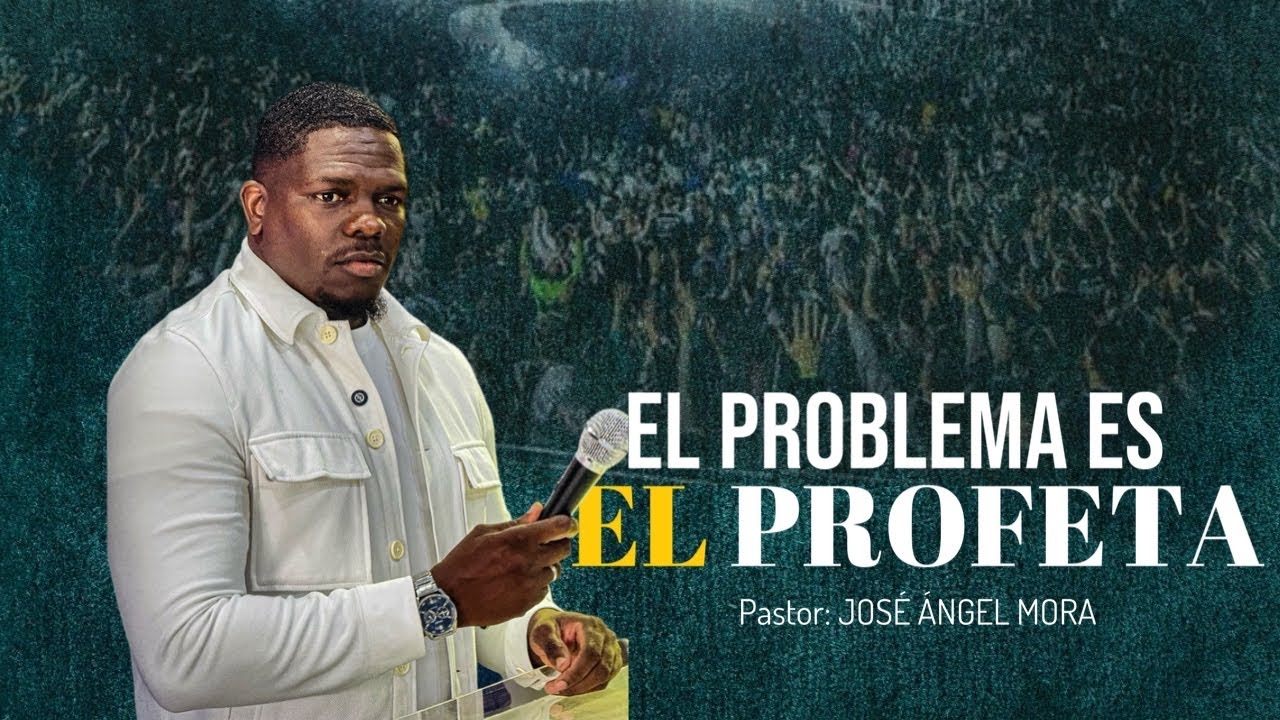 EL PROBLEMA ES EL PROFETA// JOS ÁNGEL MORA 
