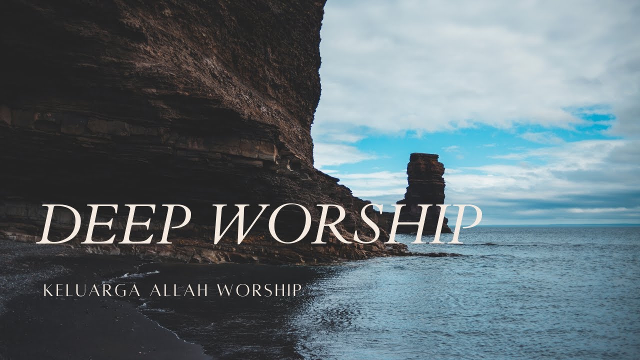 DEEP WORSHIP 15 - KELUARGA ALLAH WORSHIP - DIAM DI HADIRATMU