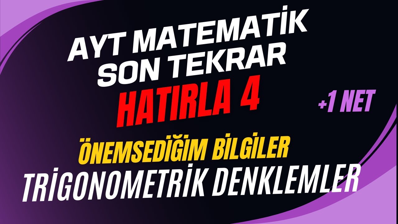 TRİGONOMETRİK DENKLEMLER +1 NET - HATIRLA 4 - Önemsediğim Bilgiler - Trigonometri full tekrar