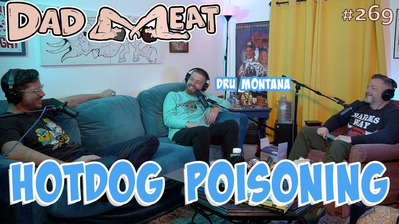Ep. 269 - Hotdog Poisoning w/ Dru Montana pt. 1